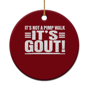 It's Not A Pimp Walk It's Gout Ceramic Ornament Sarcastic Chronic Pain Funny Arthritis Limping Joke TS02 1pc Red Print Your Wear