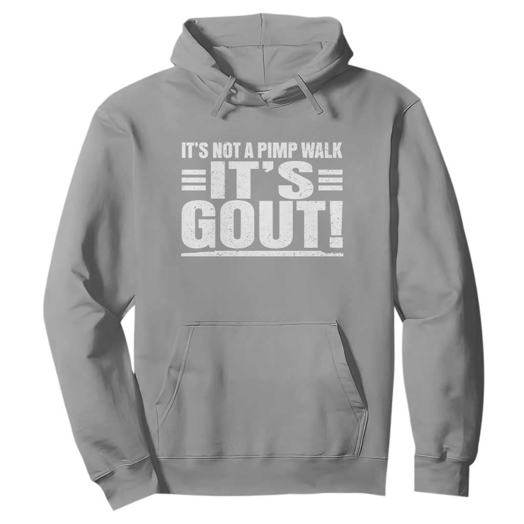 It's Not A Pimp Walk It's Gout Hoodie Sarcastic Chronic Pain Funny Arthritis Limping Joke TS02 Sport Gray Print Your Wear