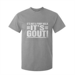 It's Not A Pimp Walk It's Gout T Shirt For Kid Sarcastic Chronic Pain Funny Arthritis Limping Joke TS02 Sport Gray Print Your Wear