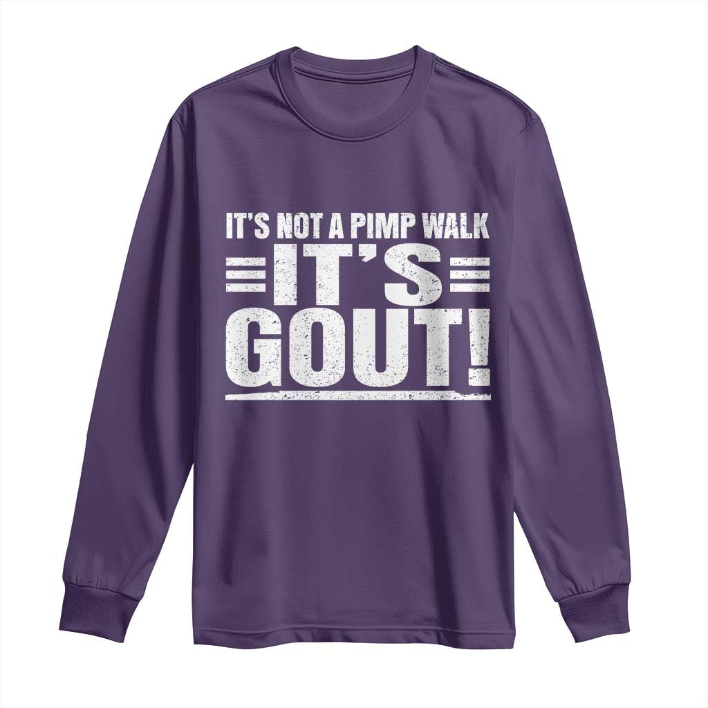 It's Not A Pimp Walk It's Gout Long Sleeve Shirt Sarcastic Chronic Pain Funny Arthritis Limping Joke TS02 Purple Print Your Wear