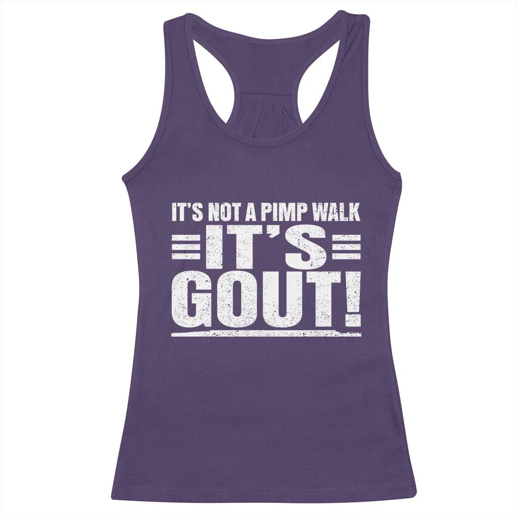 It's Not A Pimp Walk It's Gout Racerback Tank Top Sarcastic Chronic Pain Funny Arthritis Limping Joke TS02 Purple Print Your Wear