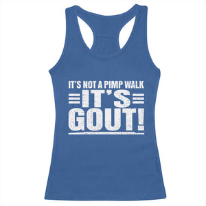 It's Not A Pimp Walk It's Gout Racerback Tank Top Sarcastic Chronic Pain Funny Arthritis Limping Joke TS02 Royal Blue Print Your Wear