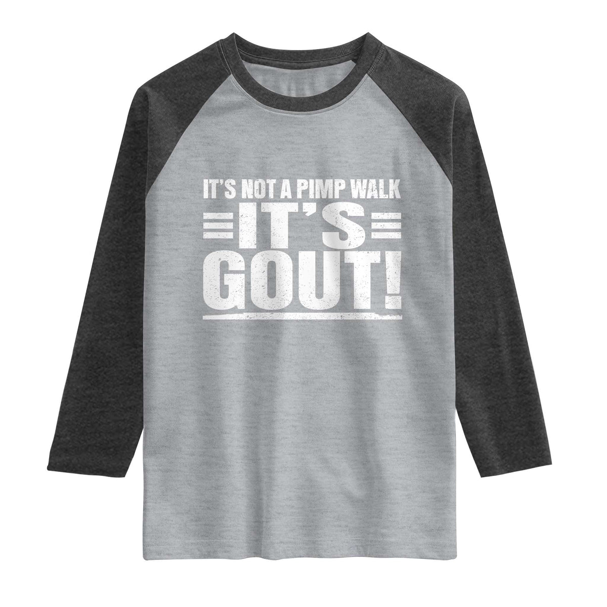 It's Not A Pimp Walk It's Gout Raglan Shirt Sarcastic Chronic Pain Funny Arthritis Limping Joke TS02 Heather Gray Heather Charcoal Print Your Wear