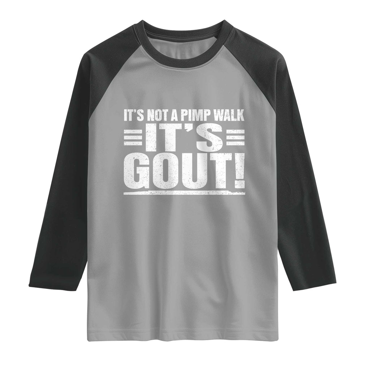 It's Not A Pimp Walk It's Gout Raglan Shirt Sarcastic Chronic Pain Funny Arthritis Limping Joke TS02 Sport Gray Black Print Your Wear