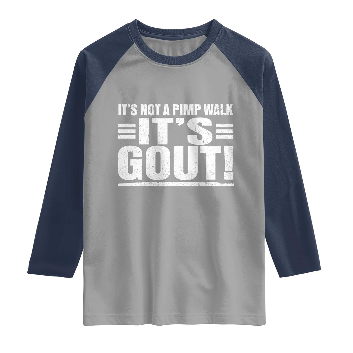 It's Not A Pimp Walk It's Gout Raglan Shirt Sarcastic Chronic Pain Funny Arthritis Limping Joke TS02 Sport Gray Navy Print Your Wear