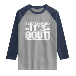 It's Not A Pimp Walk It's Gout Raglan Shirt Sarcastic Chronic Pain Funny Arthritis Limping Joke TS02 Sport Gray Navy Print Your Wear