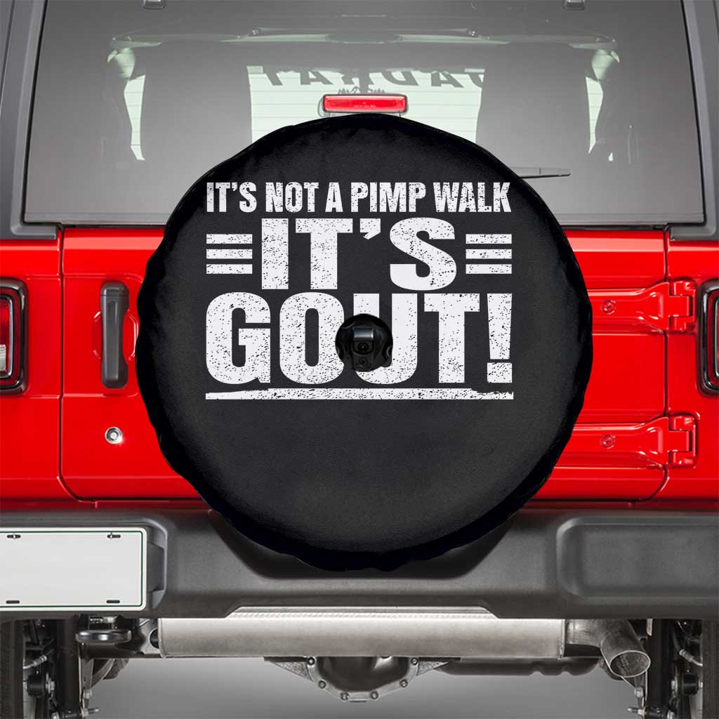 It's Not A Pimp Walk It's Gout Spare Tire Cover Sarcastic Chronic Pain Funny Arthritis Limping Joke TS02 Black Print Your Wear