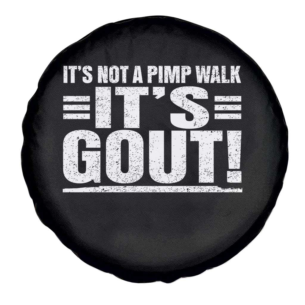 It's Not A Pimp Walk It's Gout Spare Tire Cover Sarcastic Chronic Pain Funny Arthritis Limping Joke TS02 Print Your Wear