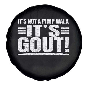 It's Not A Pimp Walk It's Gout Spare Tire Cover Sarcastic Chronic Pain Funny Arthritis Limping Joke TS02 Print Your Wear