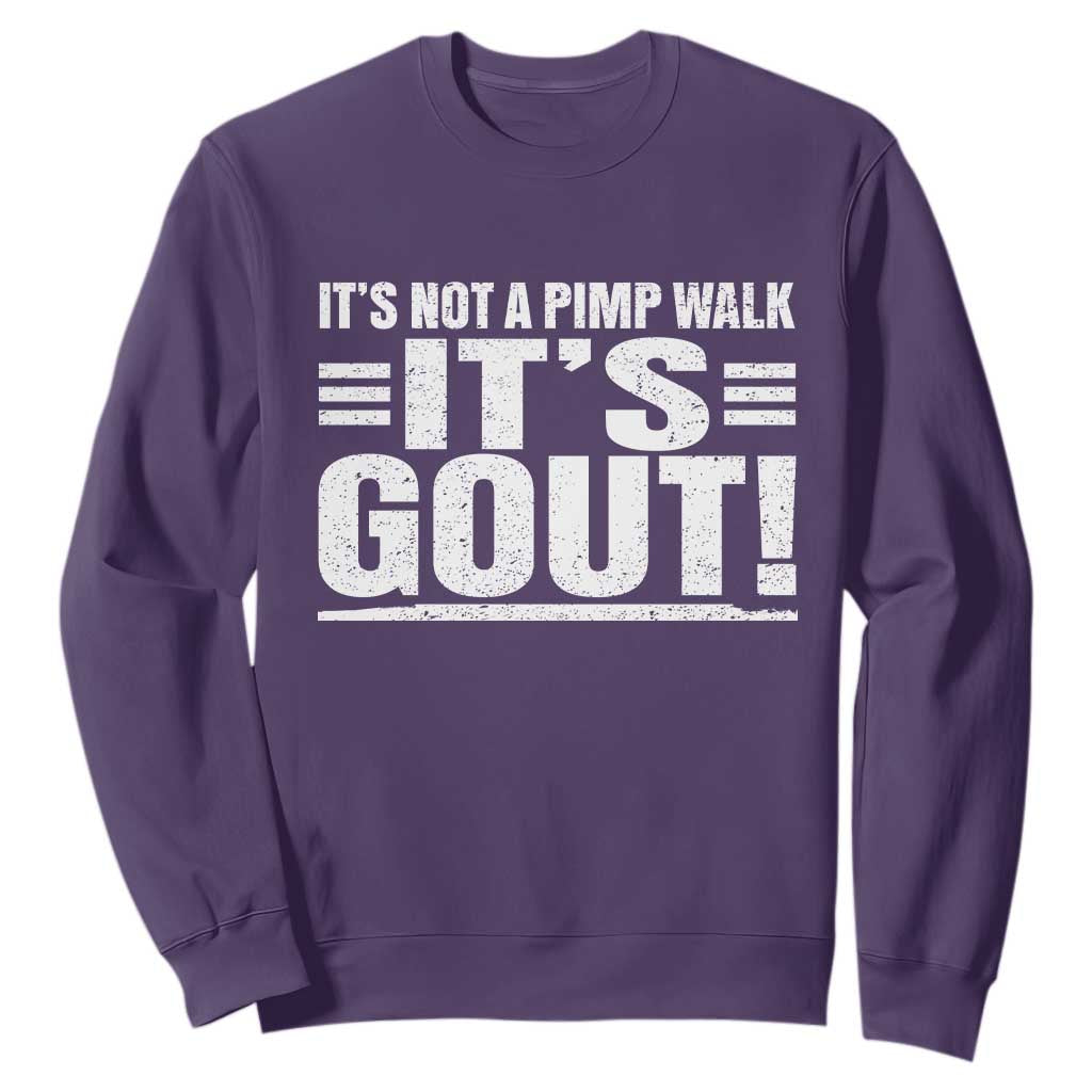 It's Not A Pimp Walk It's Gout Sweatshirt Sarcastic Chronic Pain Funny Arthritis Limping Joke TS02 Purple Print Your Wear