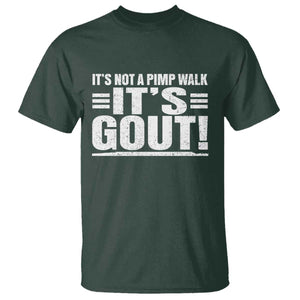It's Not A Pimp Walk It's Gout T Shirt Sarcastic Chronic Pain Funny Arthritis Limping Joke TS02 Dark Forest Green Print Your Wear