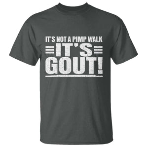 It's Not A Pimp Walk It's Gout T Shirt Sarcastic Chronic Pain Funny Arthritis Limping Joke TS02 Dark Heather Print Your Wear