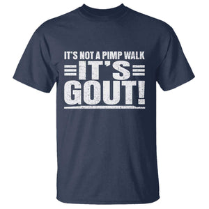 It's Not A Pimp Walk It's Gout T Shirt Sarcastic Chronic Pain Funny Arthritis Limping Joke TS02 Navy Print Your Wear