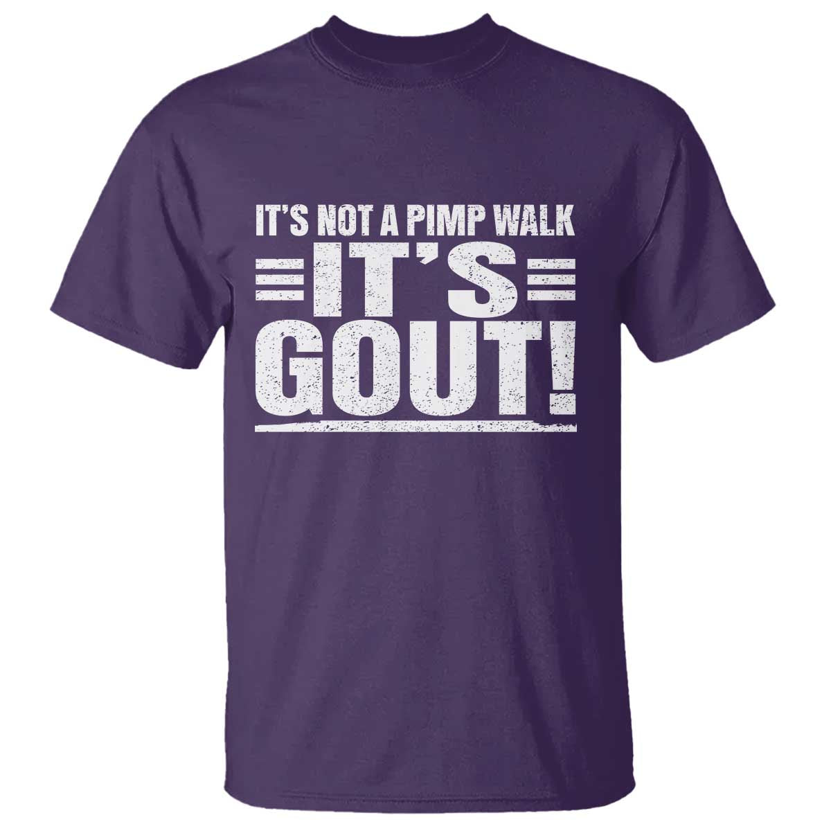 It's Not A Pimp Walk It's Gout T Shirt Sarcastic Chronic Pain Funny Arthritis Limping Joke TS02 Purple Print Your Wear
