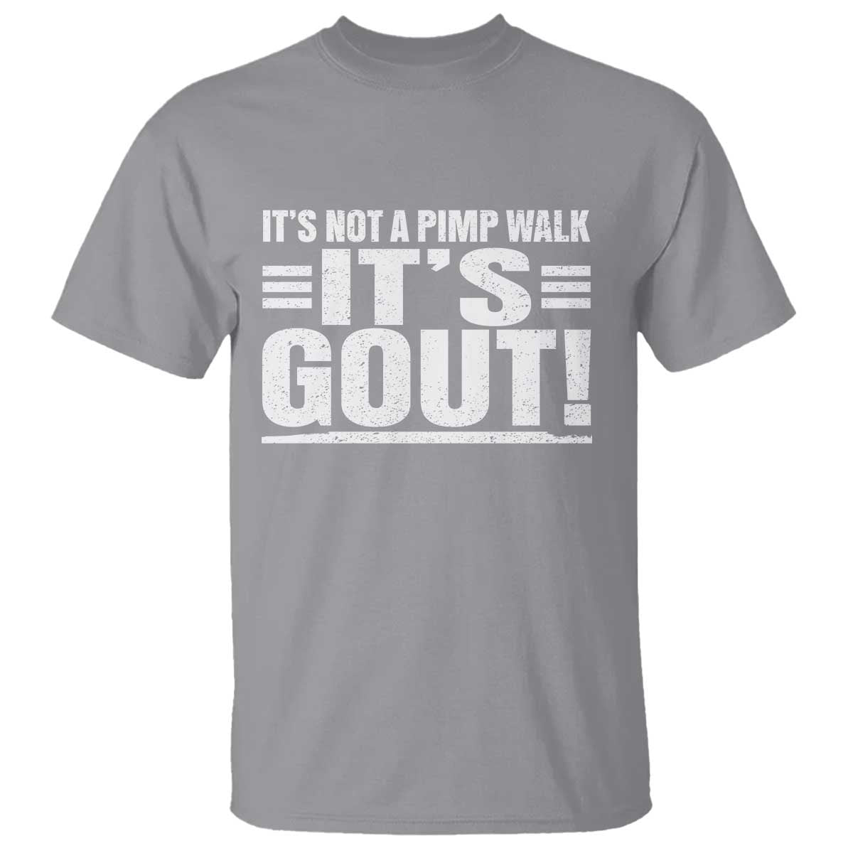 It's Not A Pimp Walk It's Gout T Shirt Sarcastic Chronic Pain Funny Arthritis Limping Joke TS02 Sport Gray Print Your Wear