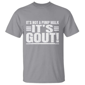 It's Not A Pimp Walk It's Gout T Shirt Sarcastic Chronic Pain Funny Arthritis Limping Joke TS02 Sport Gray Print Your Wear