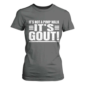 It's Not A Pimp Walk It's Gout T Shirt For Women Sarcastic Chronic Pain Funny Arthritis Limping Joke TS02 Dark Heather Print Your Wear