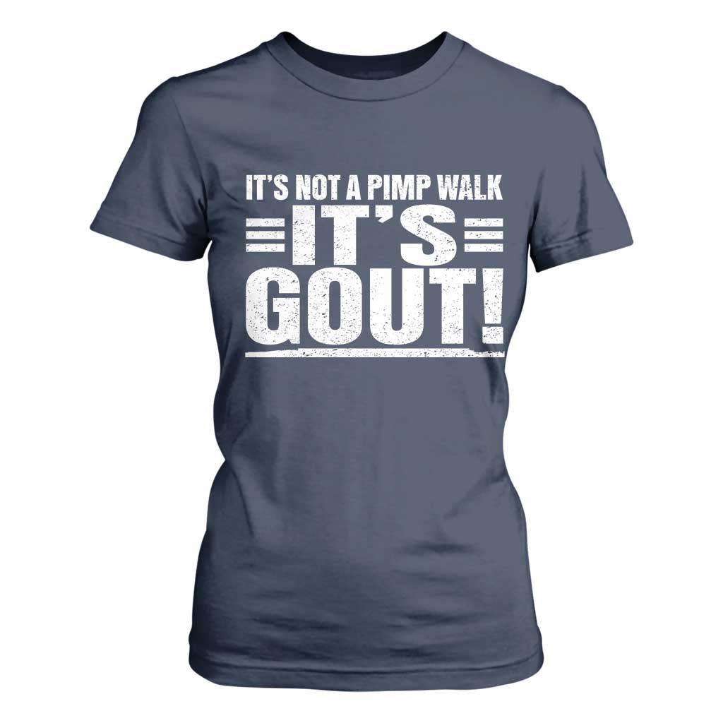 It's Not A Pimp Walk It's Gout T Shirt For Women Sarcastic Chronic Pain Funny Arthritis Limping Joke TS02 Navy Print Your Wear