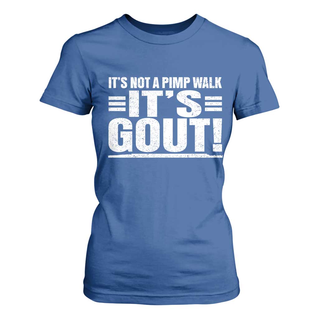 It's Not A Pimp Walk It's Gout T Shirt For Women Sarcastic Chronic Pain Funny Arthritis Limping Joke TS02 Royal Blue Print Your Wear