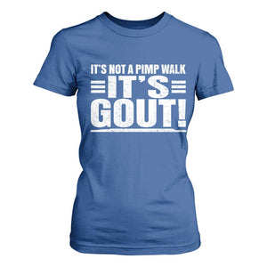 It's Not A Pimp Walk It's Gout T Shirt For Women Sarcastic Chronic Pain Funny Arthritis Limping Joke TS02 Royal Blue Print Your Wear