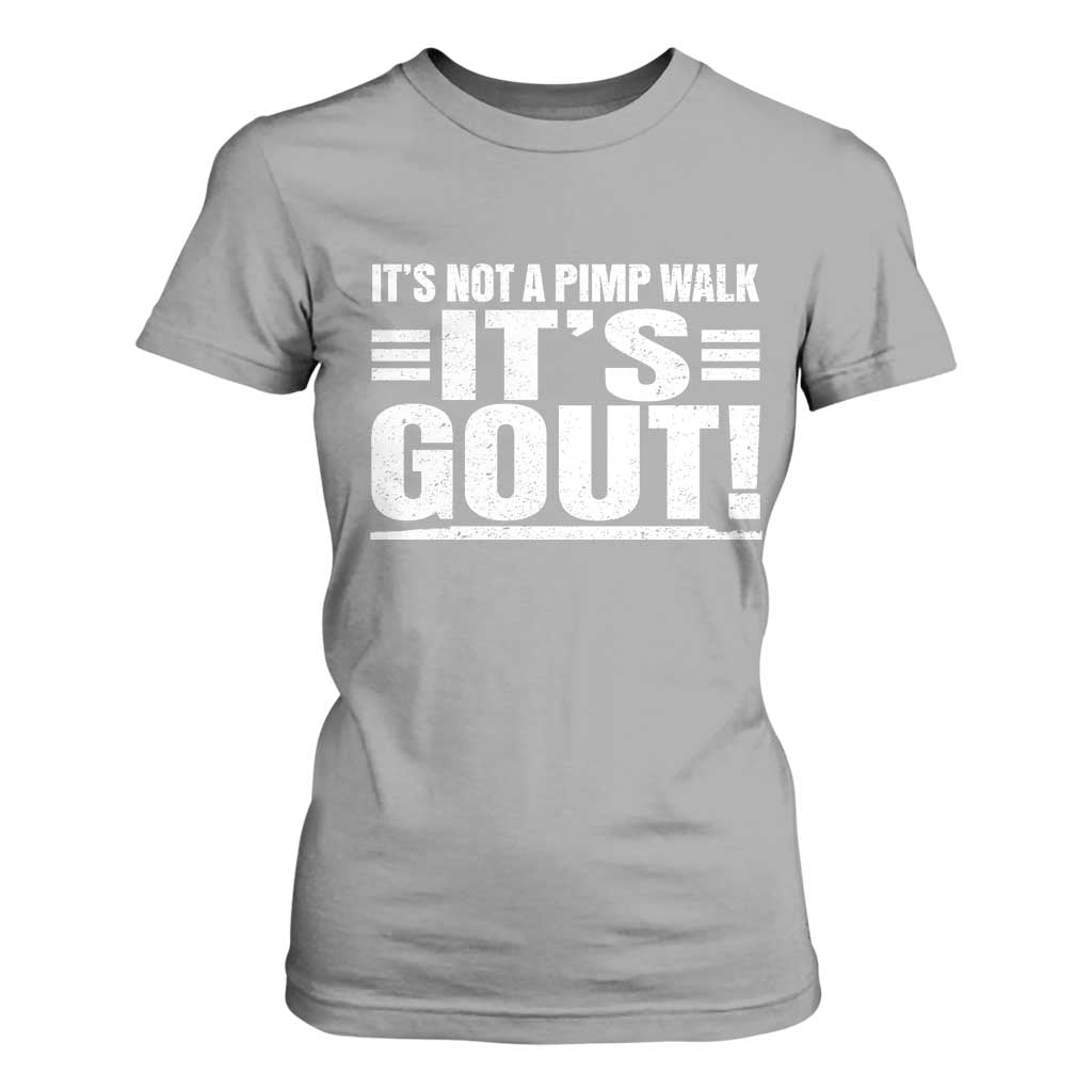 It's Not A Pimp Walk It's Gout T Shirt For Women Sarcastic Chronic Pain Funny Arthritis Limping Joke TS02 Sport Gray Print Your Wear