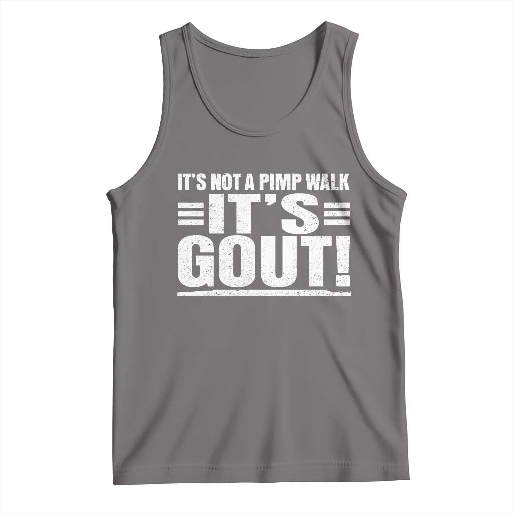 It's Not A Pimp Walk It's Gout Tank Top Sarcastic Chronic Pain Funny Arthritis Limping Joke TS02 Deep Heather Print Your Wear
