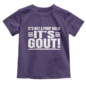 It's Not A Pimp Walk It's Gout Toddler T Shirt Sarcastic Chronic Pain Funny Arthritis Limping Joke TS02 Purple Print Your Wear