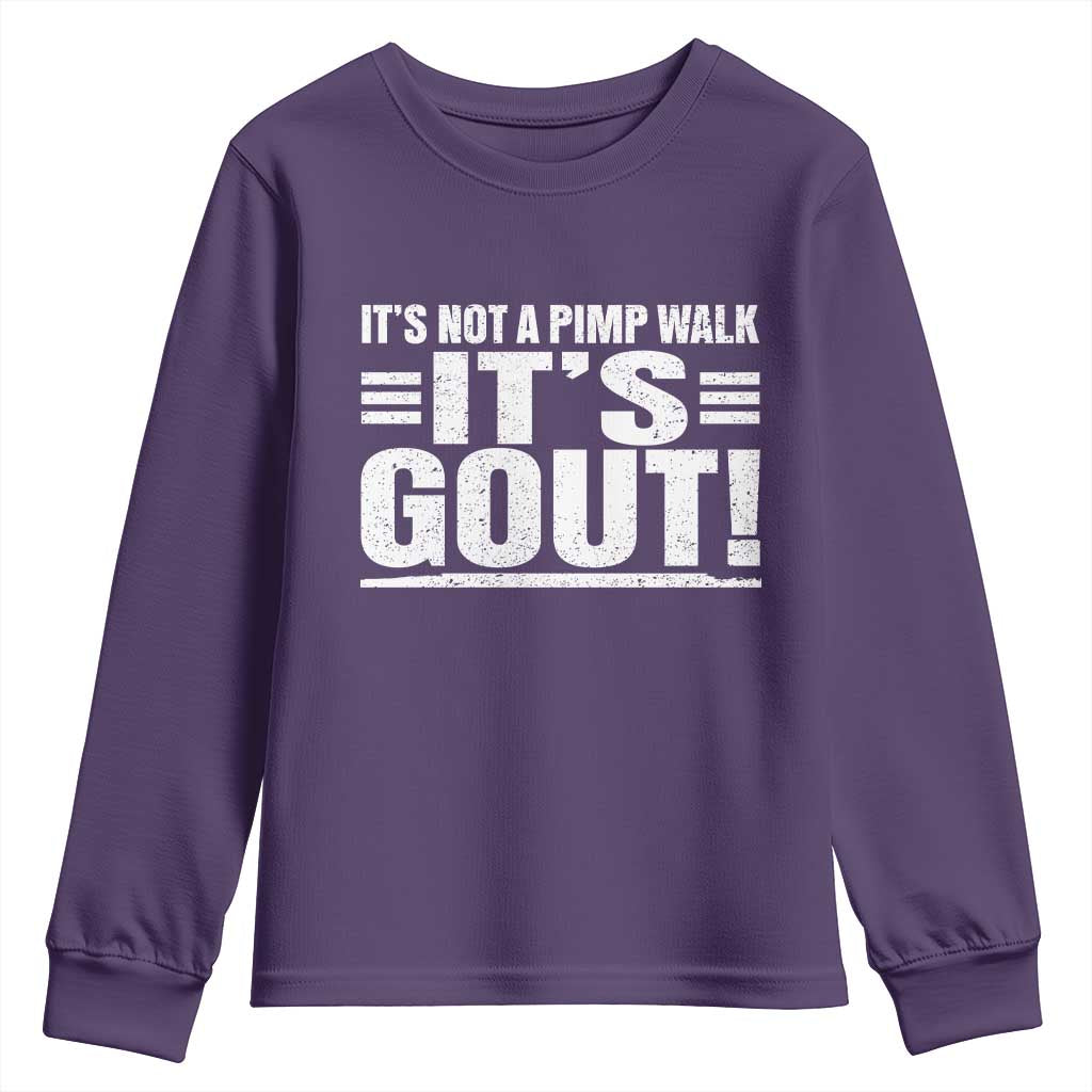 It's Not A Pimp Walk It's Gout Youth Sweatshirt Sarcastic Chronic Pain Funny Arthritis Limping Joke TS02 Purple Print Your Wear