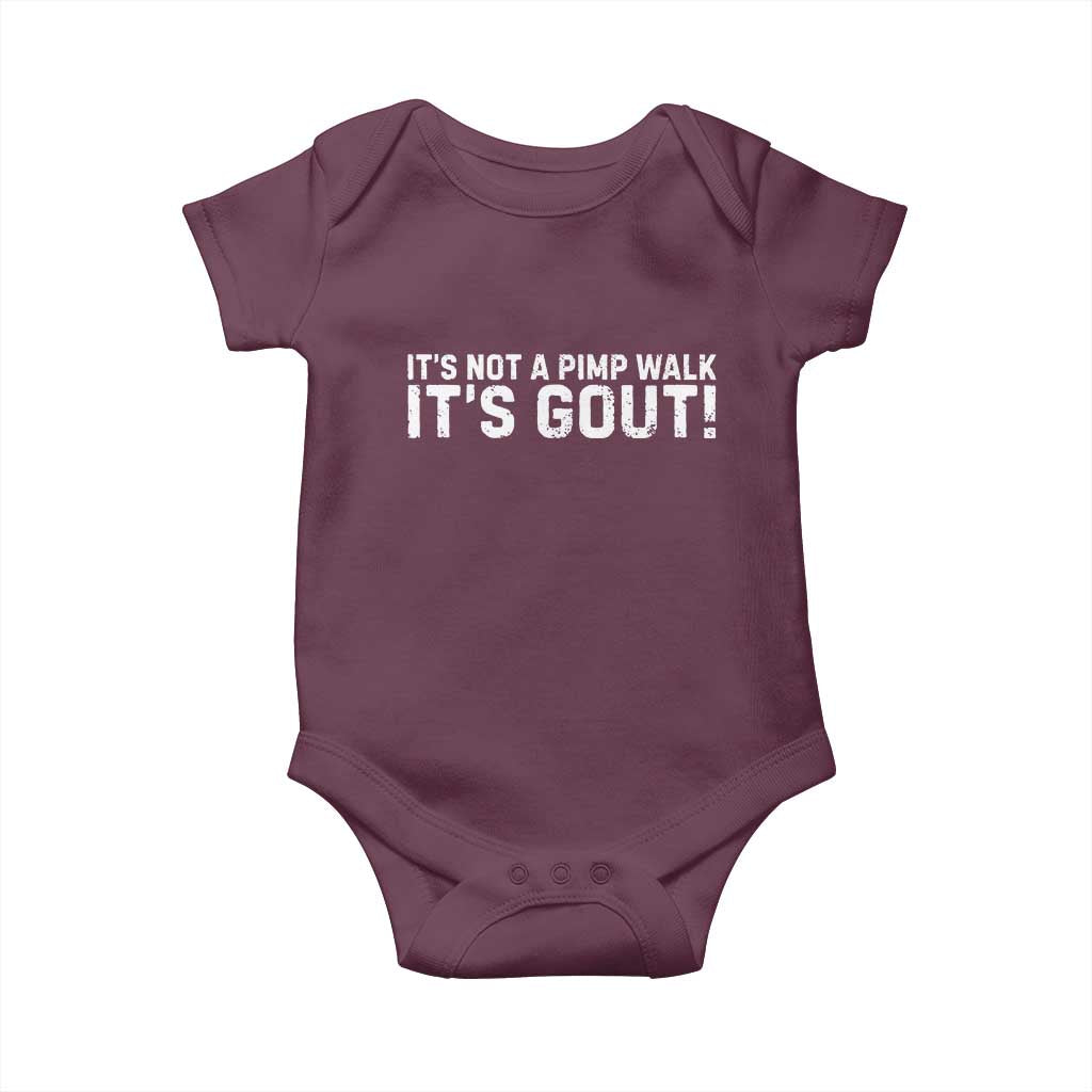 It's Not A Pimp Walk It's Gout Baby Onesie Funny Chronic Pain Humorous Arthritis Limping Joke TS02 Maroon Print Your Wear