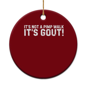 It's Not A Pimp Walk It's Gout Ceramic Ornament Funny Chronic Pain Humorous Arthritis Limping Joke TS02 1pc Red Print Your Wear