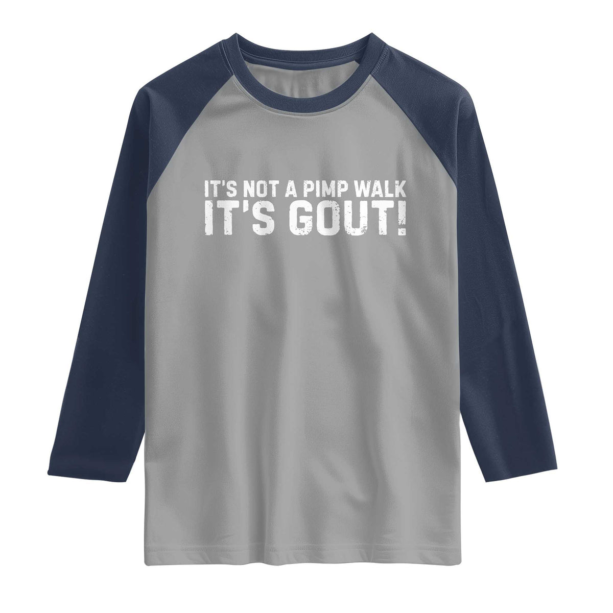 It's Not A Pimp Walk It's Gout Raglan Shirt Funny Chronic Pain Humorous Arthritis Limping Joke TS02 Sport Gray Navy Print Your Wear