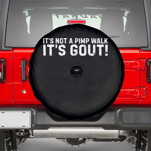 It's Not A Pimp Walk It's Gout Spare Tire Cover Funny Chronic Pain Humorous Arthritis Limping Joke TS02 Black Print Your Wear