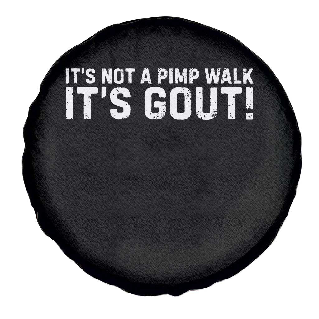 It's Not A Pimp Walk It's Gout Spare Tire Cover Funny Chronic Pain Humorous Arthritis Limping Joke TS02 Print Your Wear
