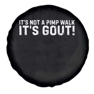 It's Not A Pimp Walk It's Gout Spare Tire Cover Funny Chronic Pain Humorous Arthritis Limping Joke TS02 Print Your Wear