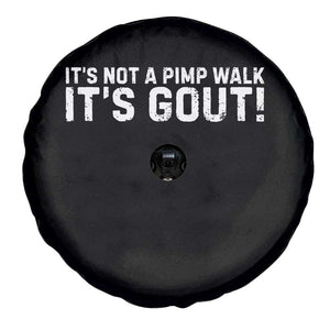 It's Not A Pimp Walk It's Gout Spare Tire Cover Funny Chronic Pain Humorous Arthritis Limping Joke TS02 Print Your Wear