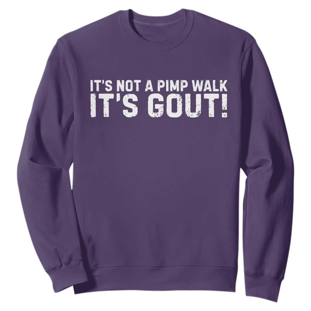 It's Not A Pimp Walk It's Gout Sweatshirt Funny Chronic Pain Humorous Arthritis Limping Joke TS02 Purple Print Your Wear