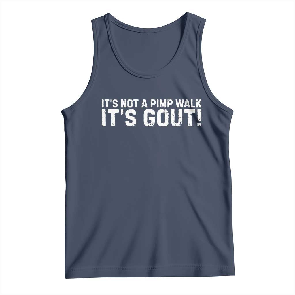 It's Not A Pimp Walk It's Gout Tank Top Funny Chronic Pain Humorous Arthritis Limping Joke TS02 Navy Print Your Wear