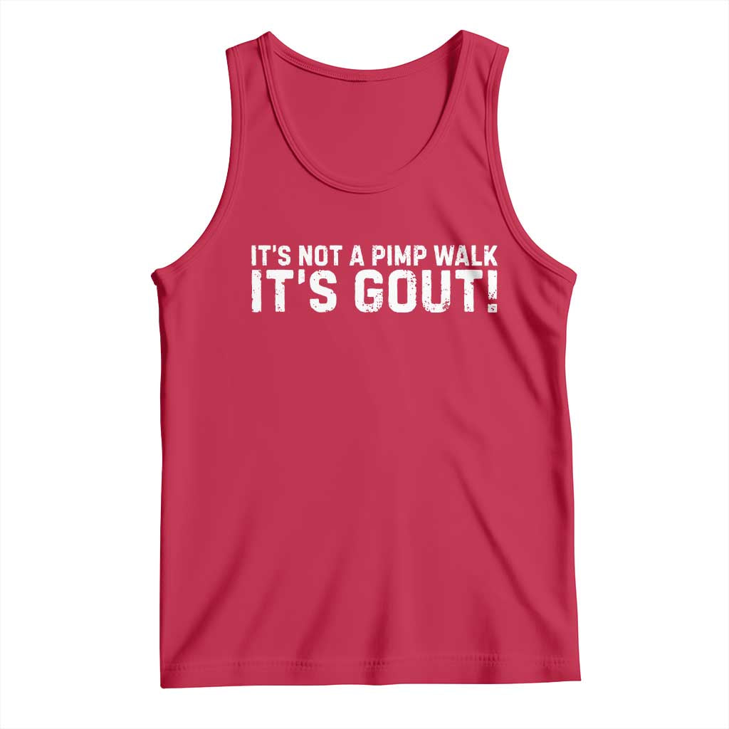 It's Not A Pimp Walk It's Gout Tank Top Funny Chronic Pain Humorous Arthritis Limping Joke TS02 Red Print Your Wear