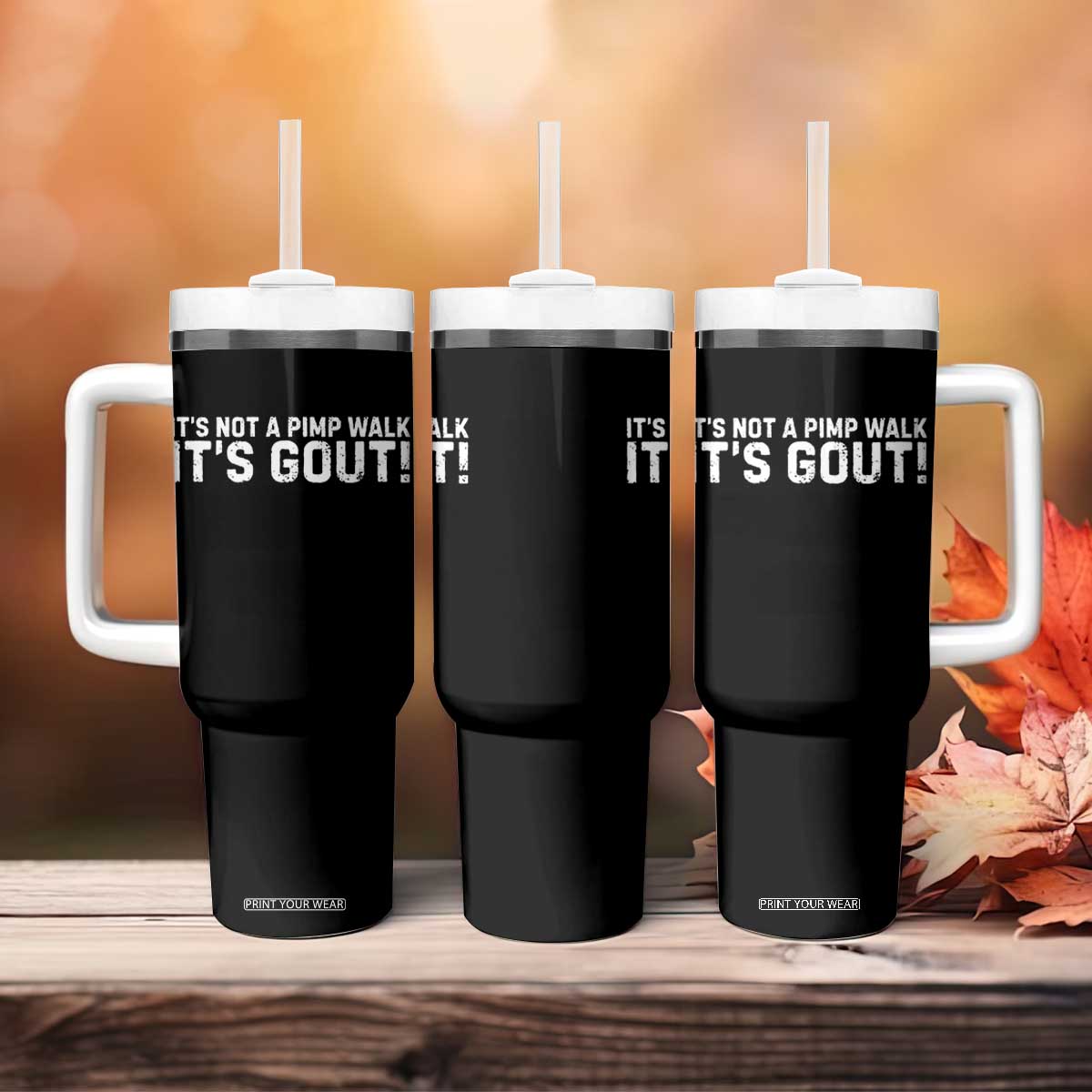 It's Not A Pimp Walk It's Gout Tumbler With Handle Funny Chronic Pain Humorous Arthritis Limping Joke TS02 Print Your Wear