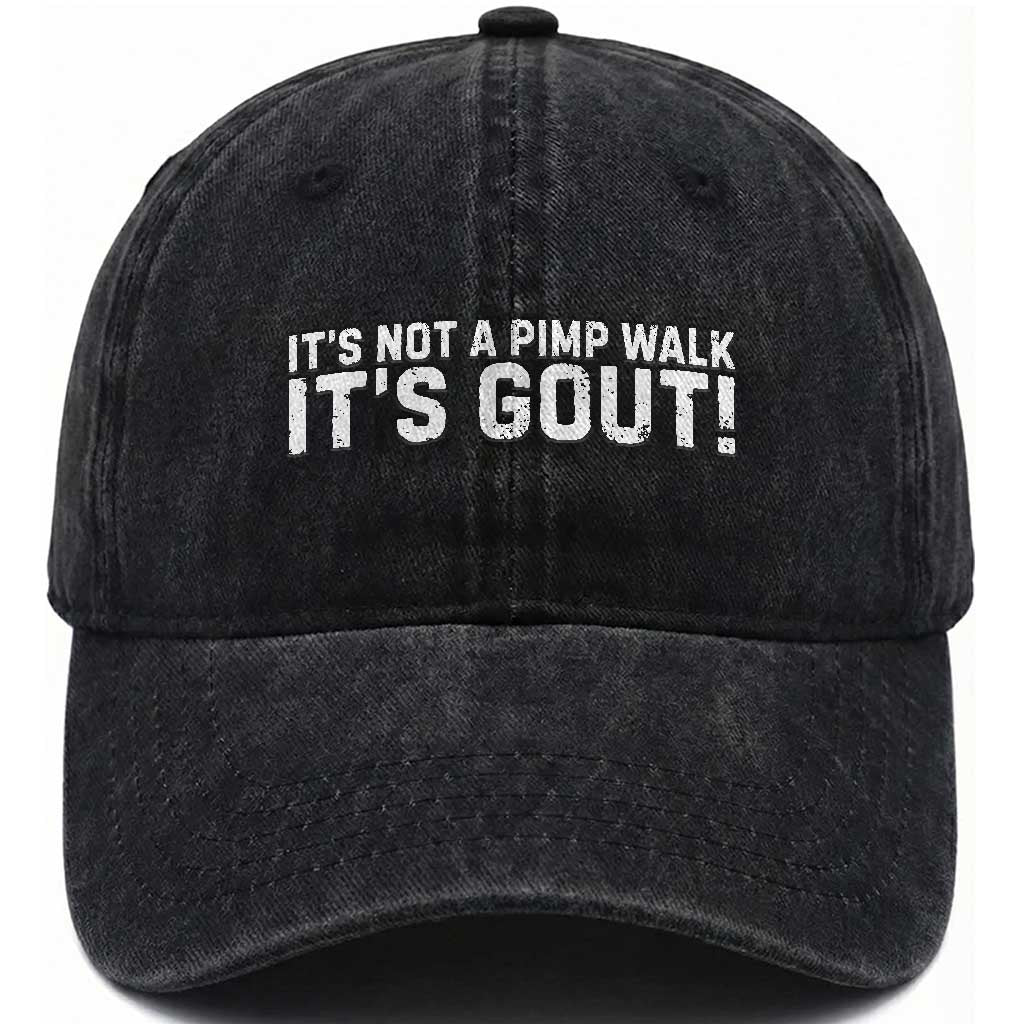 It's Not A Pimp Walk It's Gout Washed Cotton Baseball Cap Funny Chronic Pain Humorous Arthritis Limping Joke TS02 Print Your Wear