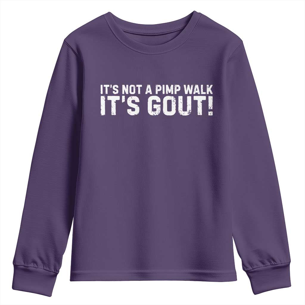 It's Not A Pimp Walk It's Gout Youth Sweatshirt Funny Chronic Pain Humorous Arthritis Limping Joke TS02 Purple Print Your Wear