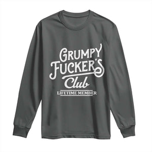 Grumpy Fucker's Club Lifetime Member Long Sleeve Shirt Funny Distressed Sarcastic Adult Humor Slogan Typography TS02 Dark Heather Print Your Wear