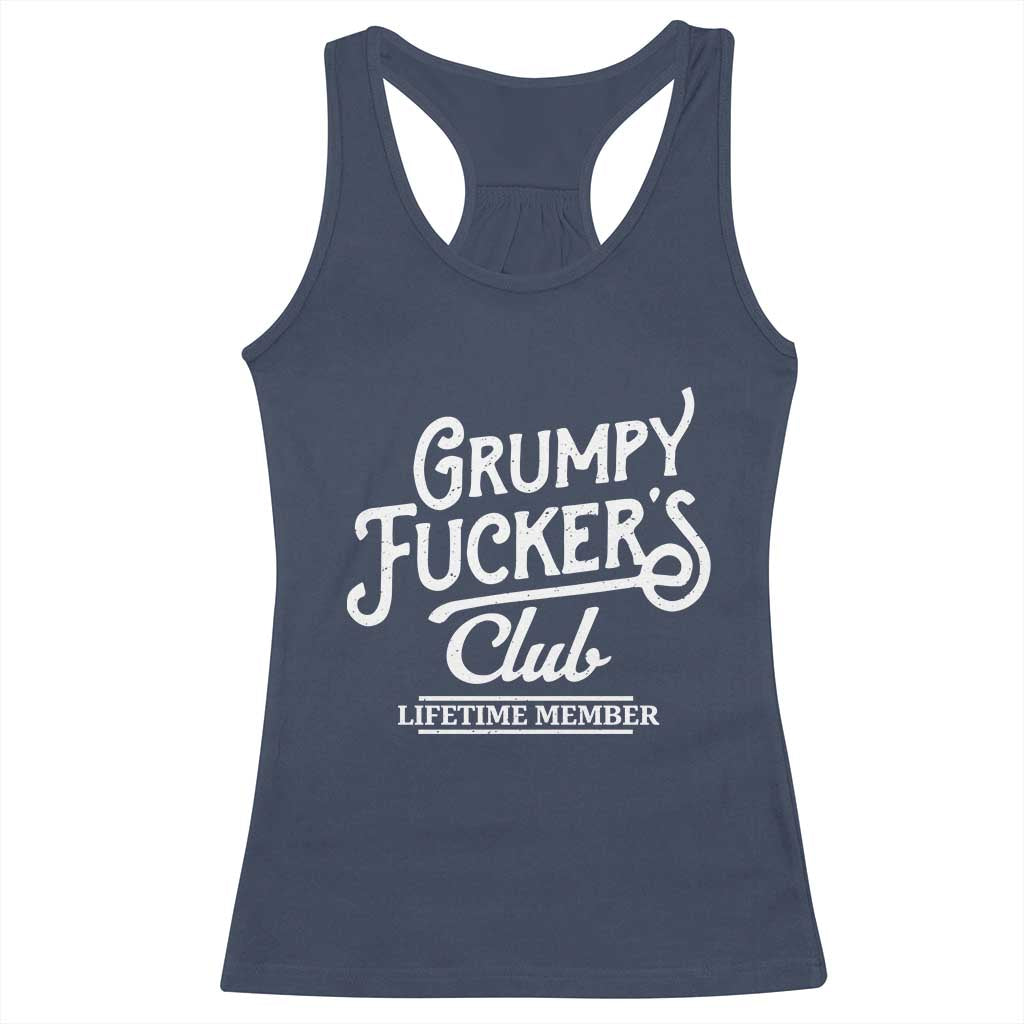 Grumpy Fucker's Club Lifetime Member Racerback Tank Top Funny Distressed Sarcastic Adult Humor Slogan Typography TS02 Navy Print Your Wear
