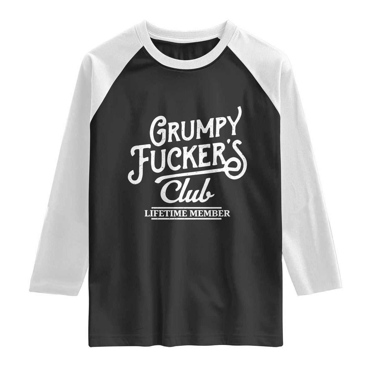 Grumpy Fucker's Club Lifetime Member Raglan Shirt Funny Distressed Sarcastic Adult Humor Slogan Typography TS02 Black White Print Your Wear