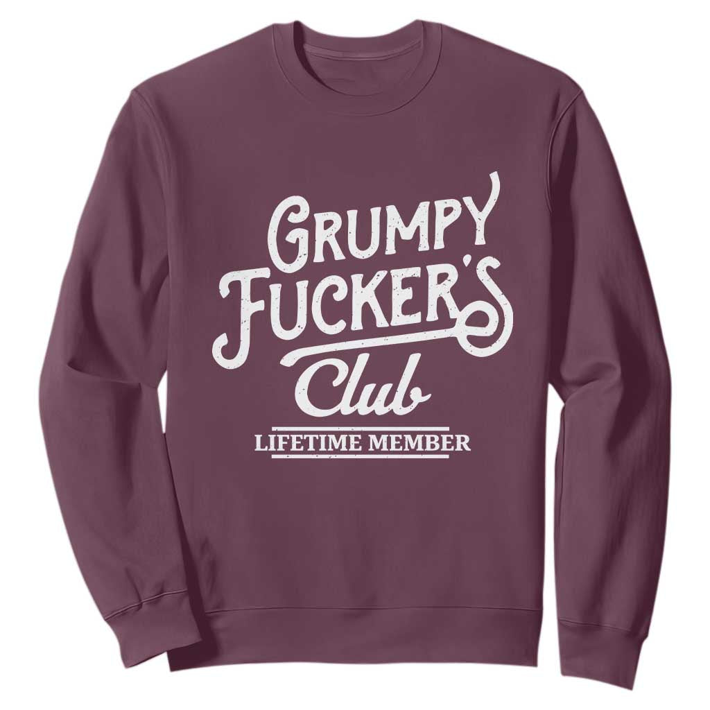 Grumpy Fucker's Club Lifetime Member Sweatshirt Funny Distressed Sarcastic Adult Humor Slogan Typography TS02 Maroon Print Your Wear