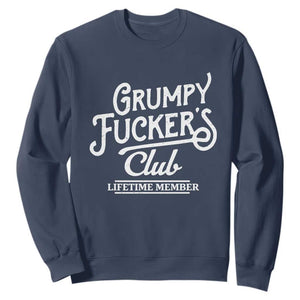 Grumpy Fucker's Club Lifetime Member Sweatshirt Funny Distressed Sarcastic Adult Humor Slogan Typography TS02 Navy Print Your Wear