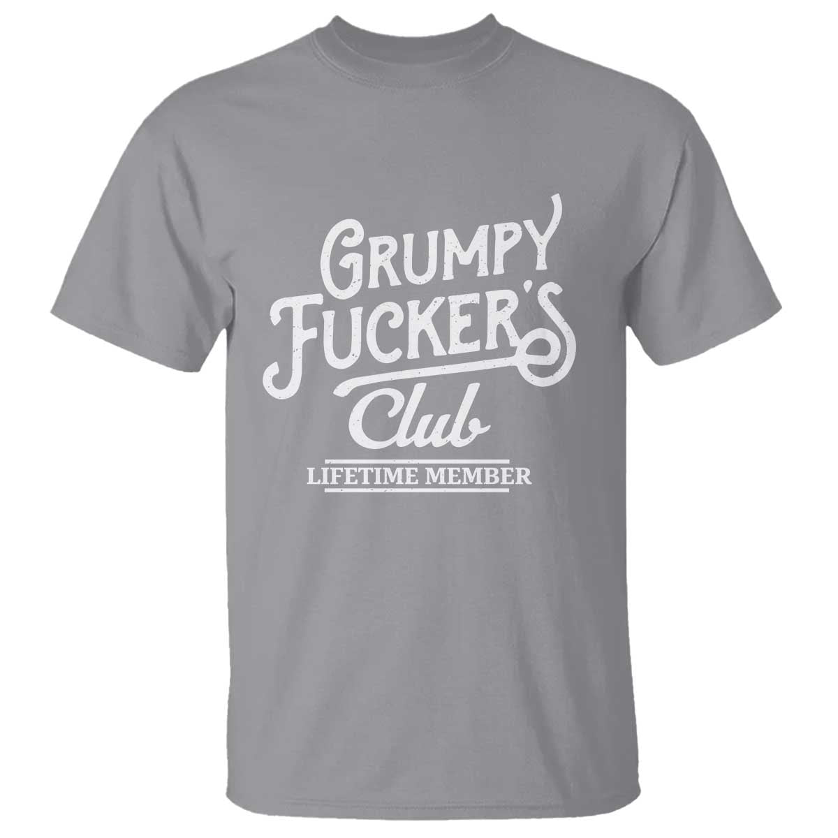 Grumpy Fucker's Club Lifetime Member T Shirt Funny Distressed Sarcastic Adult Humor Slogan Typography TS02 Sport Gray Print Your Wear
