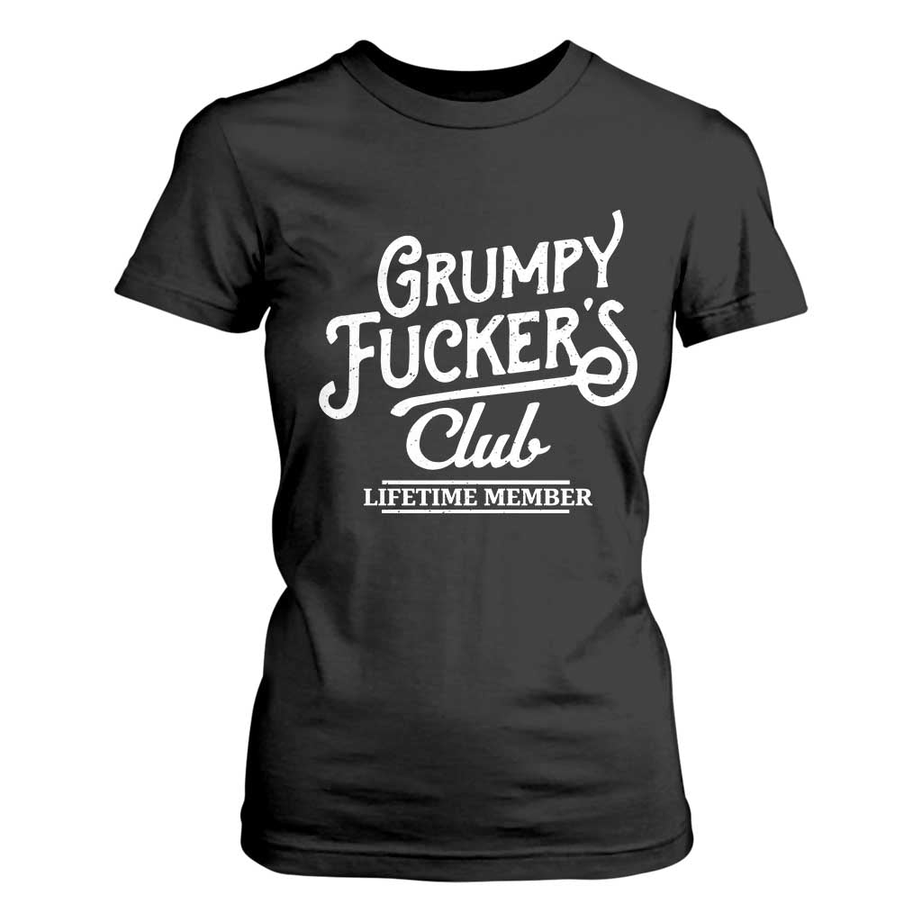 Grumpy Fucker's Club Lifetime Member T Shirt For Women Funny Distressed Sarcastic Adult Humor Slogan Typography TS02 Black Print Your Wear