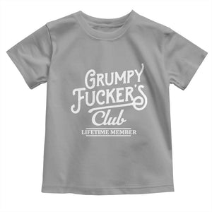 Grumpy Fucker's Club Lifetime Member Toddler T Shirt Funny Distressed Sarcastic Adult Humor Slogan Typography TS02 Sport Gray Print Your Wear
