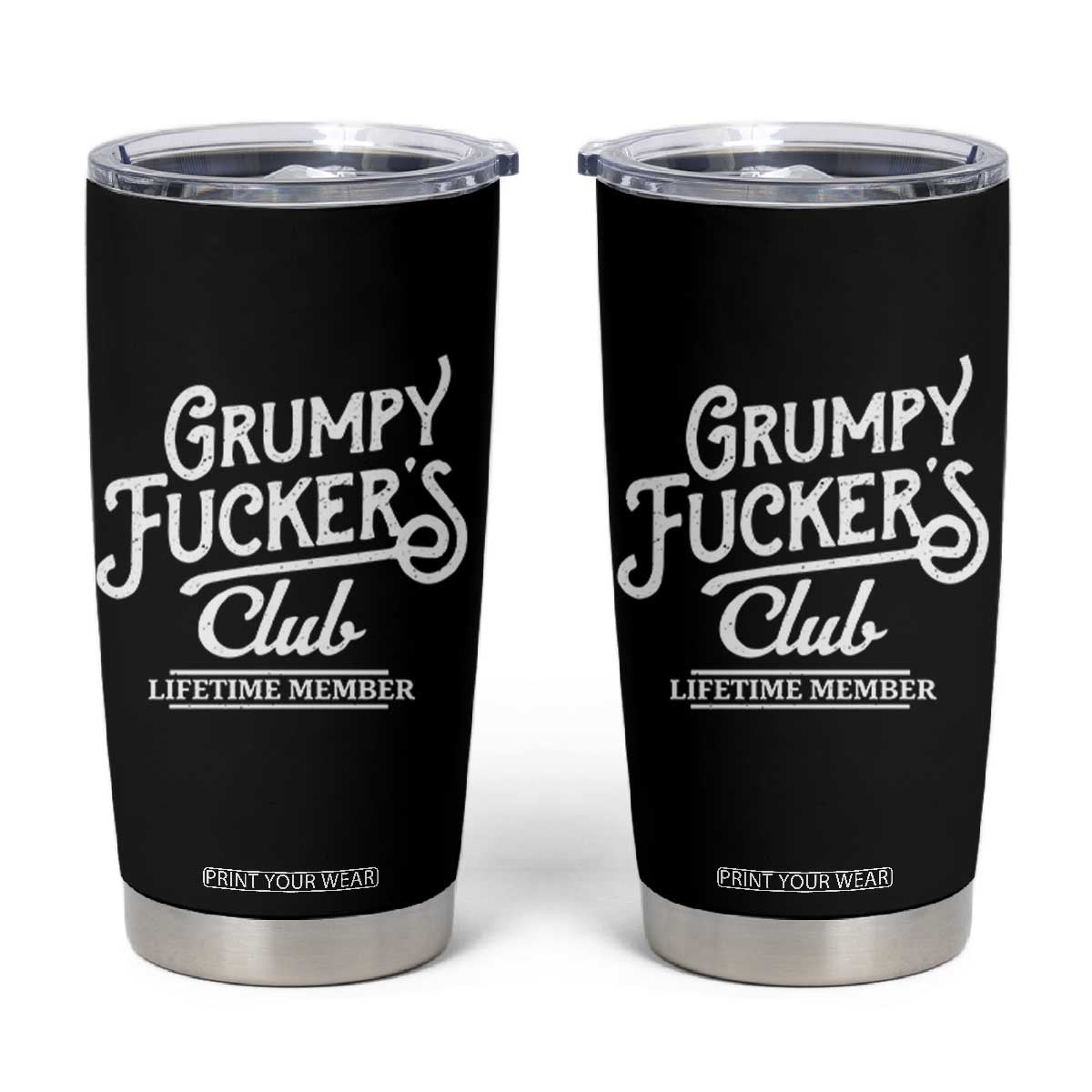 Grumpy Fucker's Club Lifetime Member Tumbler Cup Funny Distressed Sarcastic Adult Humor Slogan Typography TS02 Black Print Your Wear